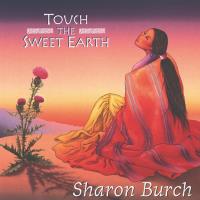 Touch the Sweet Earth [CD] Burch, Sharon