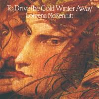 To Drive the Cold Winter away [CD] McKennitt, Loreena