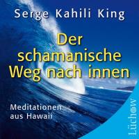 Der schamanische Weg nach Innen [CD] Kahili King, Serge