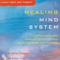 Healing Mind System [2CDs] Thompson, Jeffrey Dr.