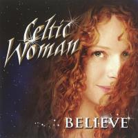 Believe [CD] Celtic Woman