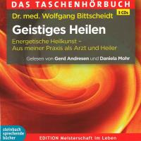 Geistiges Heilen [3CDs] Bittscheid, Wolfgang Dr. med.
