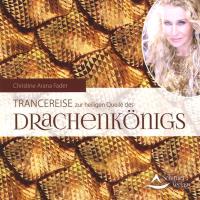 Trancereise zur heiligen Quelle des Drachenkönigs [CD] Fader, Christine Arana