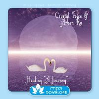 Healing - A Journey [mp3 Download] Crystal Voice & Arben Ra