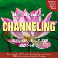 Channeling - Solfeggio Heilmusik 852 Hertz [CD] Reimann, Michael