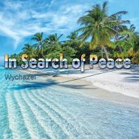 In Search of Peace [CD] Wychazel